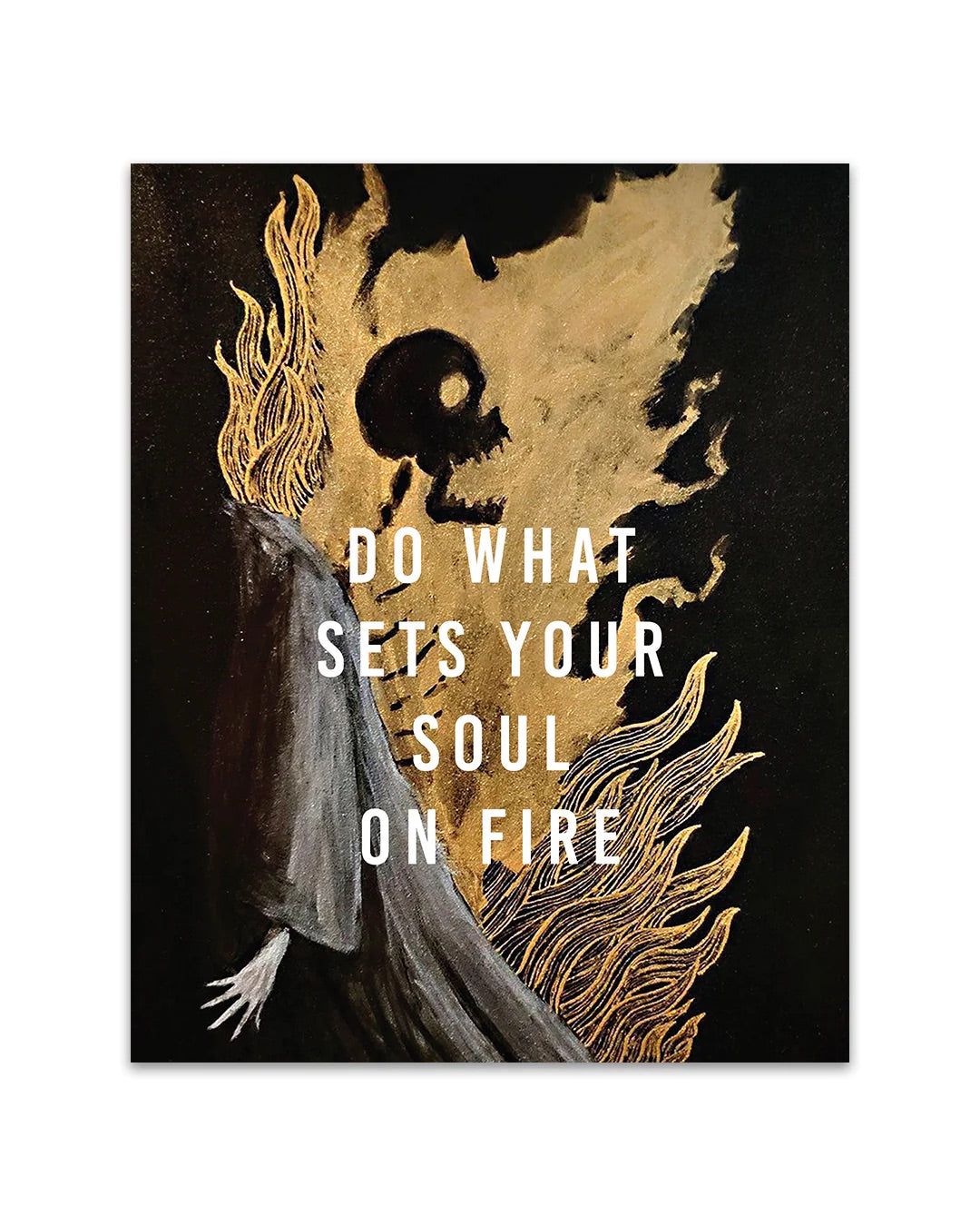 DO WHAT SETS YOUR SOUL ON FIRE