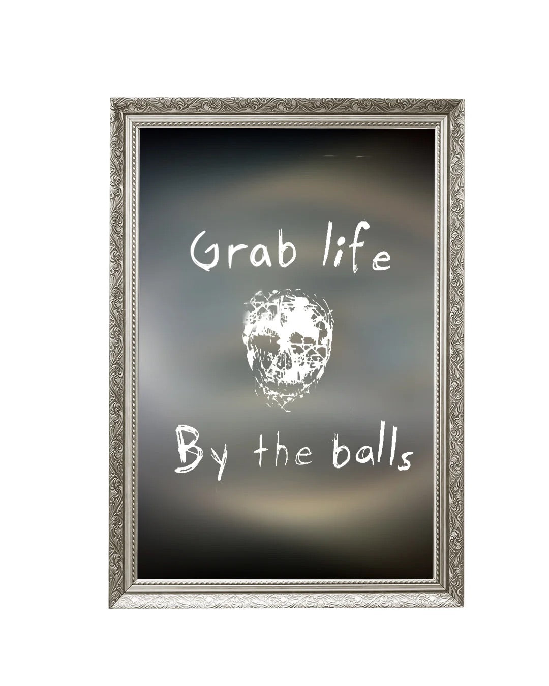 GRAB LIFE BY THE BALLS